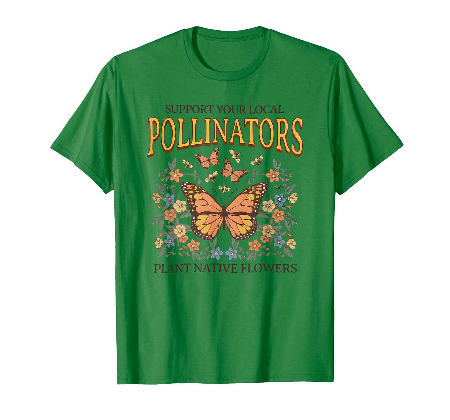 support your local pollinators plant native flowers T-Shirt