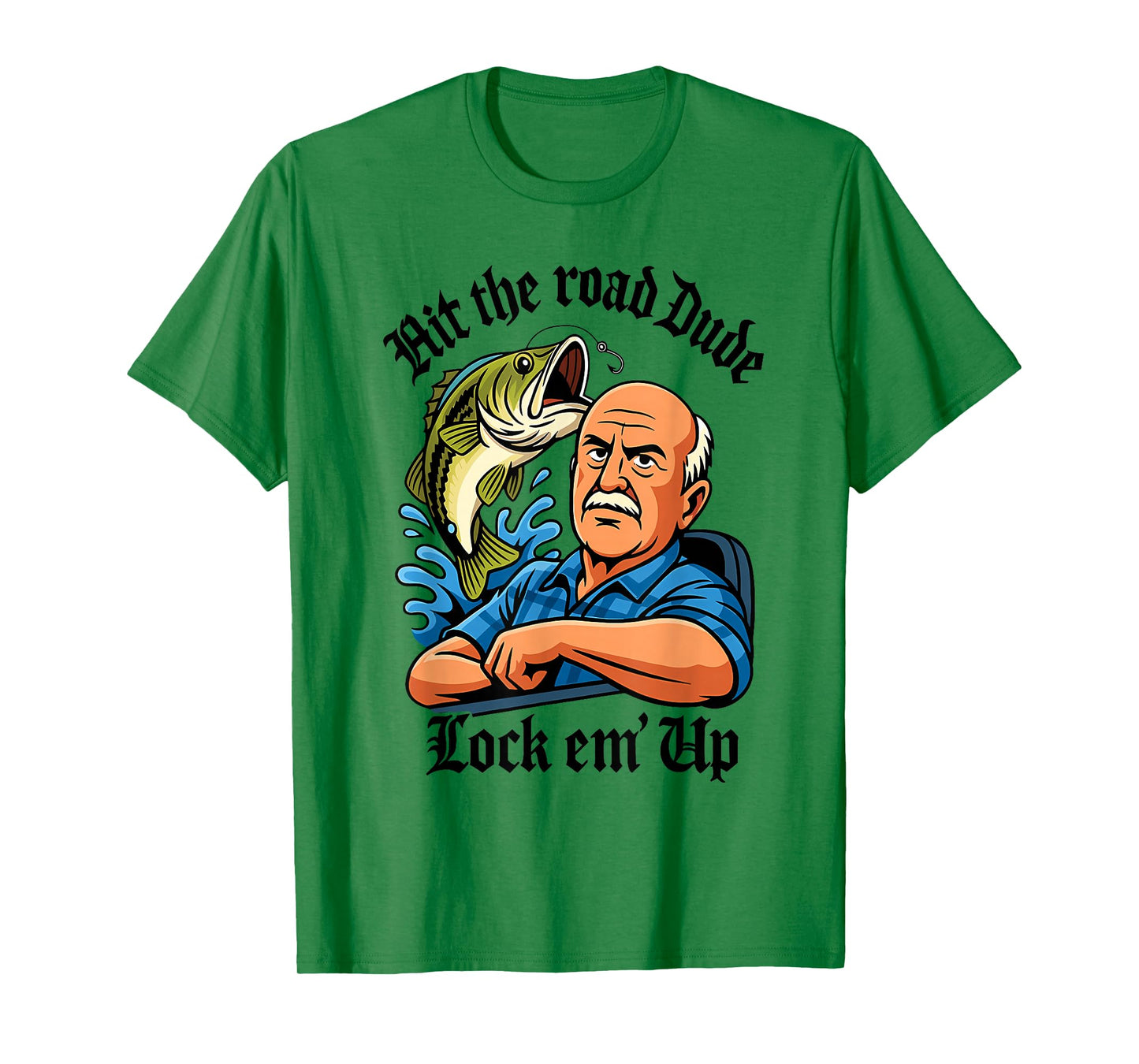 Hit The Road Dude Lock em' Up Funny Design T-Shirt