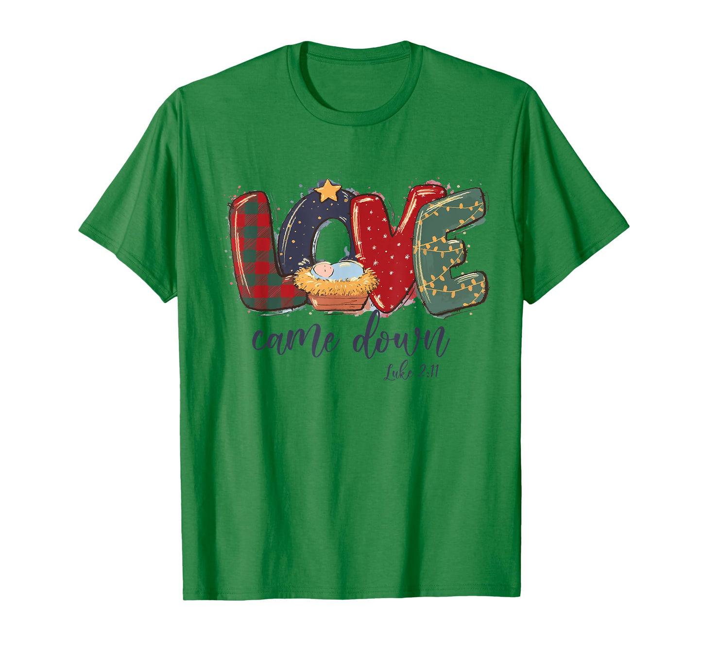 Love Came Down Luke 2:11 Merry Christmas Jesus Xmas Season T-Shirt
