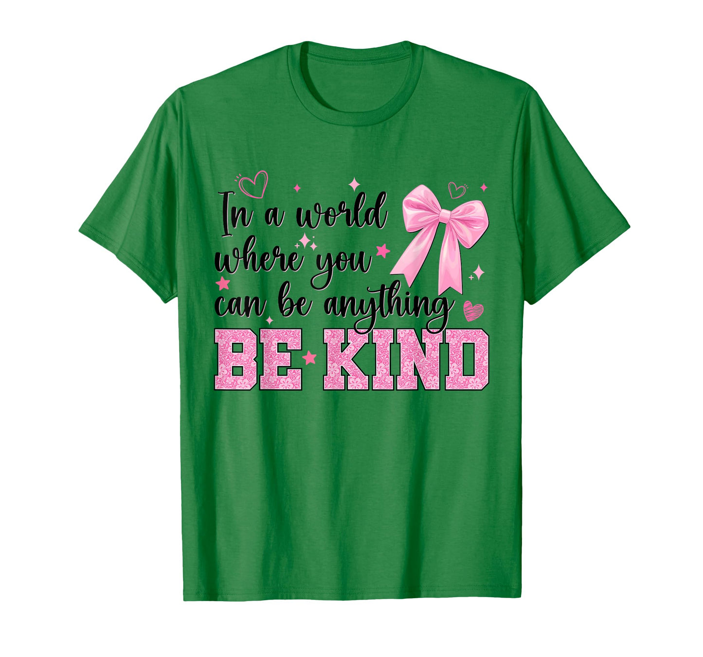 in A World Where You Can Be Anything Be Kind Bow Kindness T-Shirt