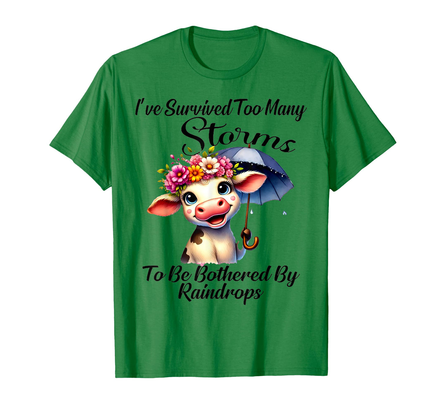 I've Survived Too Many Storms To Be Bothered By Raindrops T-Shirt