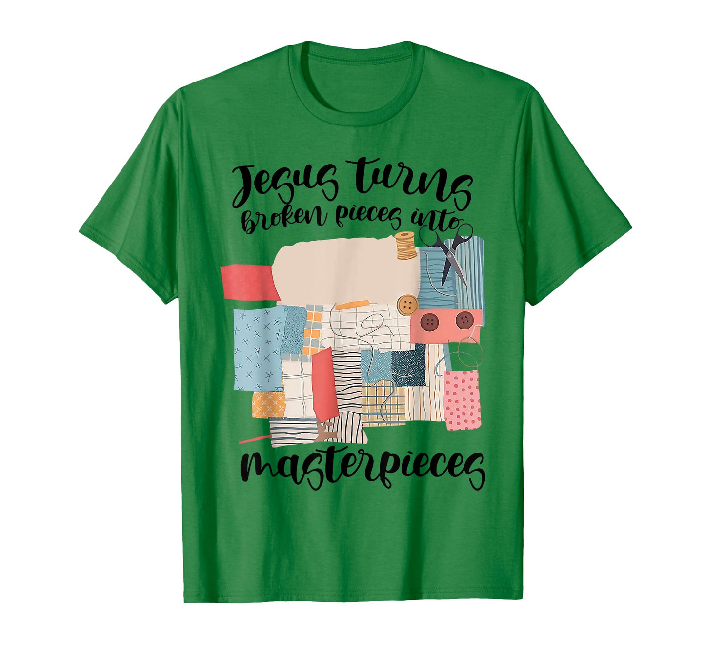 Jesus Turns Broken Pieces Into Masterpieces Christian T-Shirt
