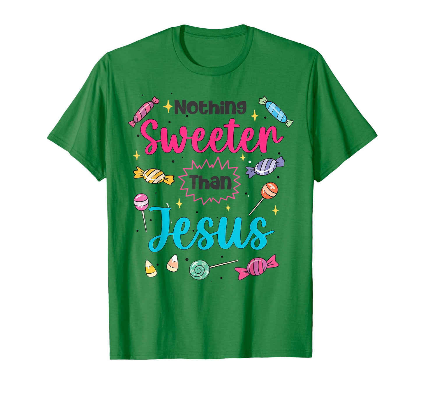 Jesus Nothing Sweeter Than Jesus Christian Faith Candy God T-Shirt