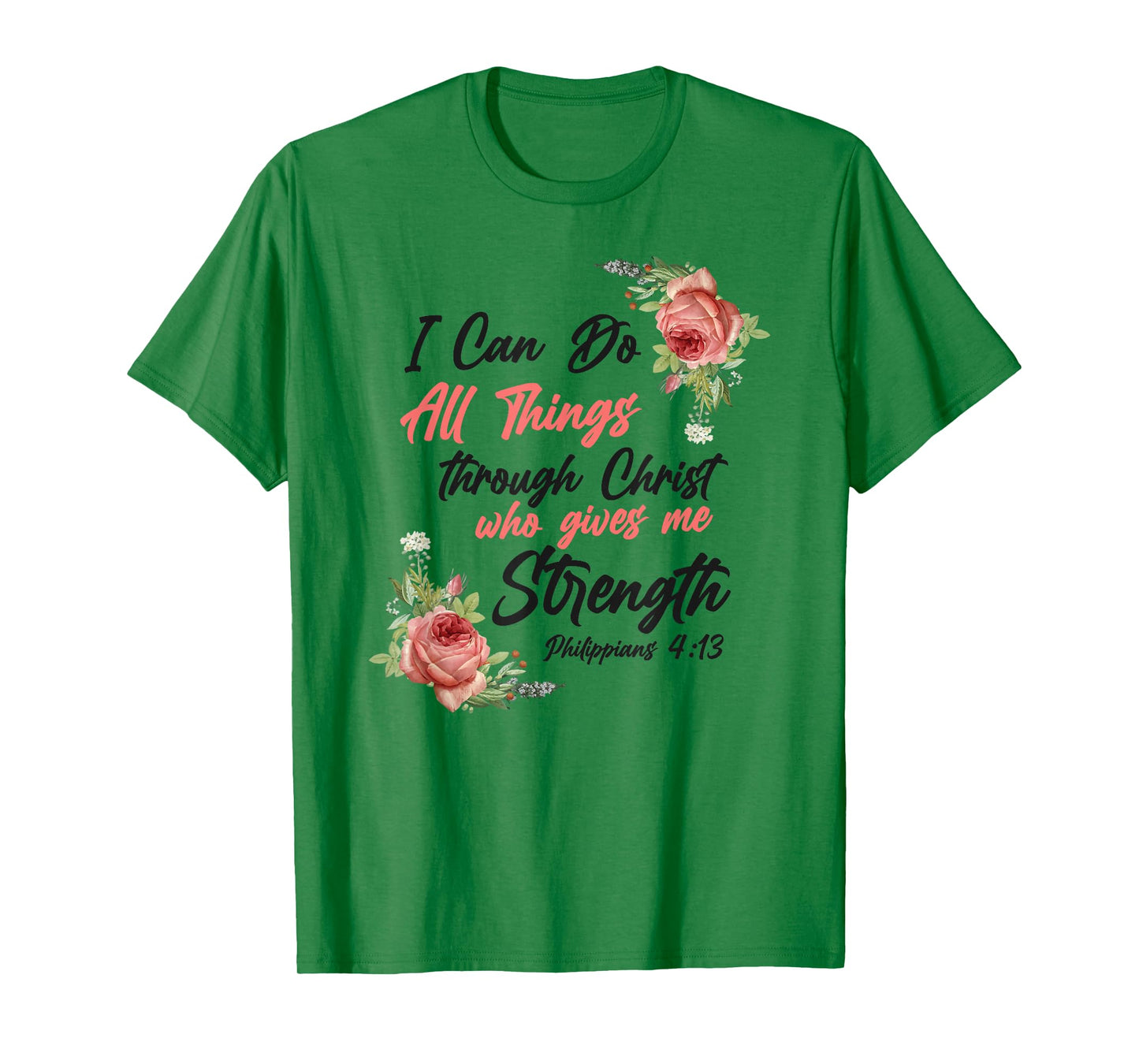 Christian Bible Verse Quote Rose Flower Philippians 4:13 T-Shirt