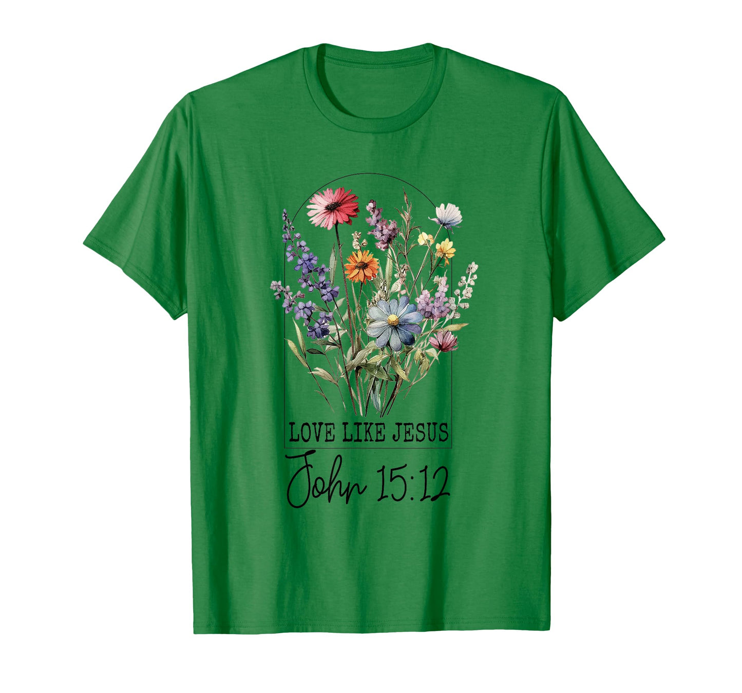 Love Like Jesus John 15:12 Bible Verse Flower Jesus T-Shirt