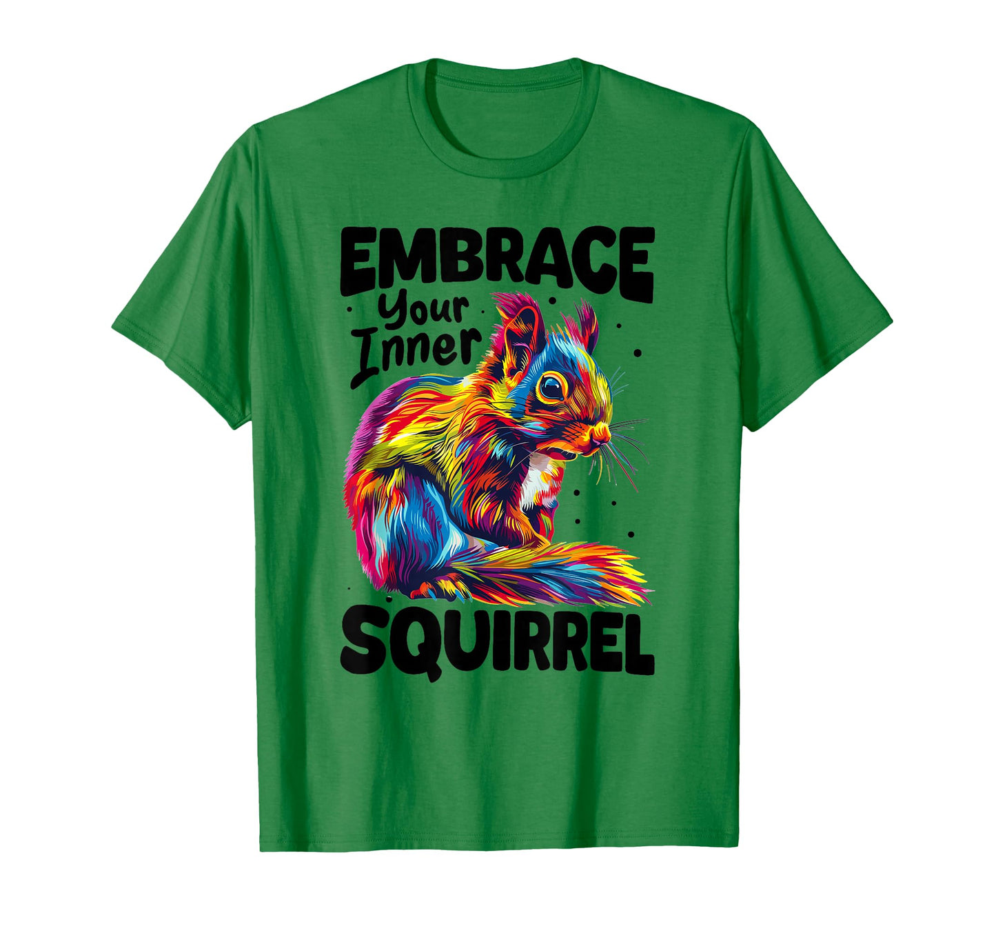 Funny Squirrel Animal Embrace Your Inner Squirrel T-Shirt