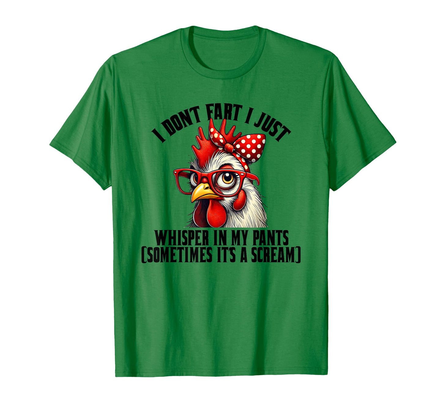 Funny Chicken Quote I Don't Fart I Just Whisper In My Pants T-Shirt