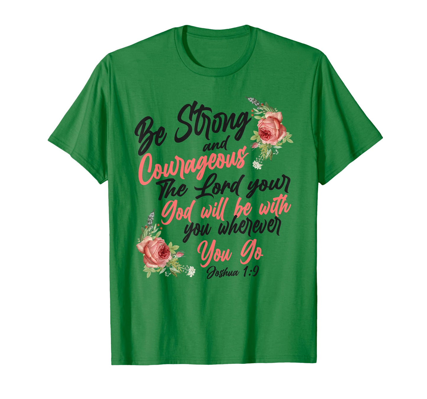 Christian Bible Verse Quote Rose Flower Joshua 1:9 T-Shirt
