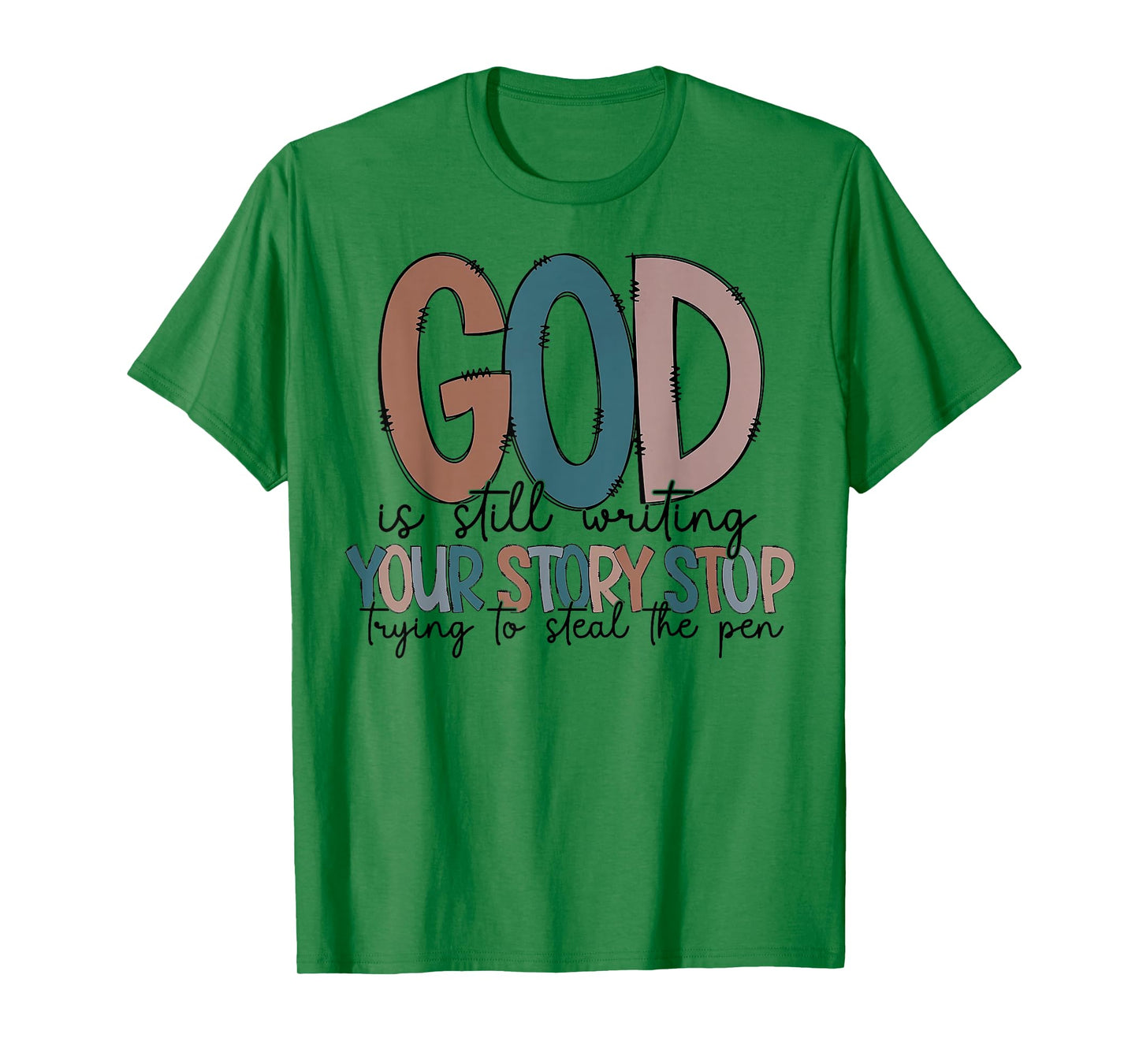 God is Still writing Your Story Trying To Steal The Pen T-Shirt