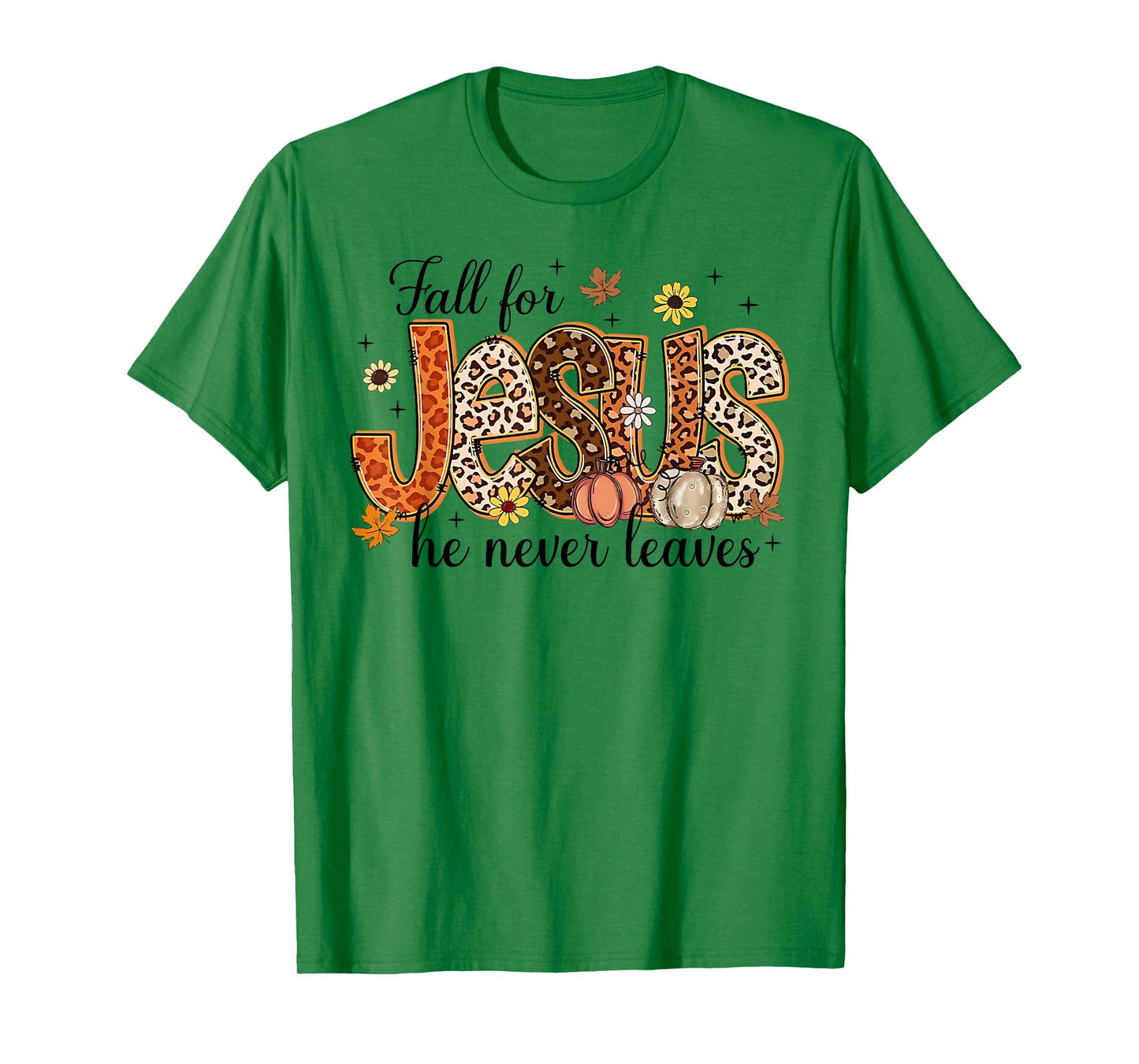Fall For Jesus He Never Leaves Pumpkin Autumn Thanksgiving T-Shirt