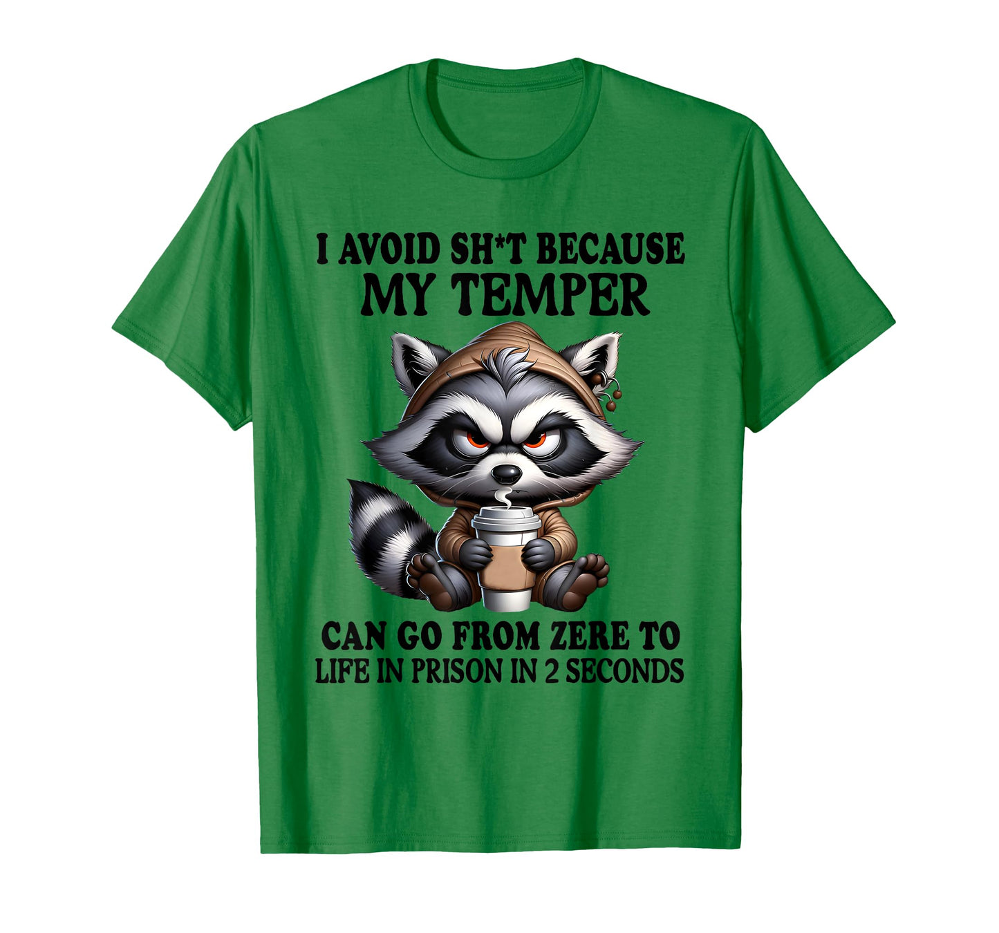 I Avoid Sht Because My Temper Can Go From Zero Funny Raccoon T-Shirt