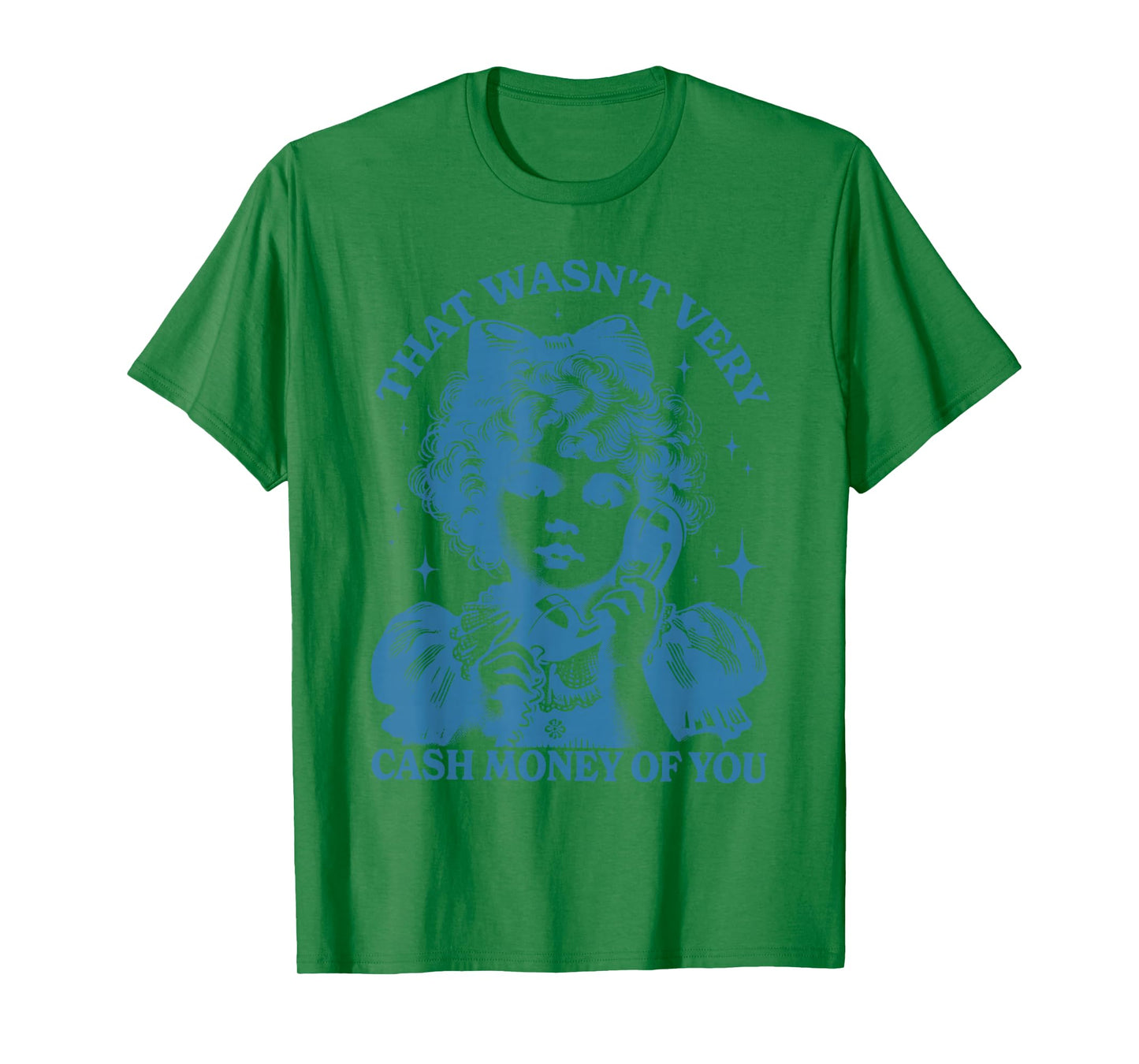That Wasn't Very Cash Money Of You Trendy Vintage T-Shirt