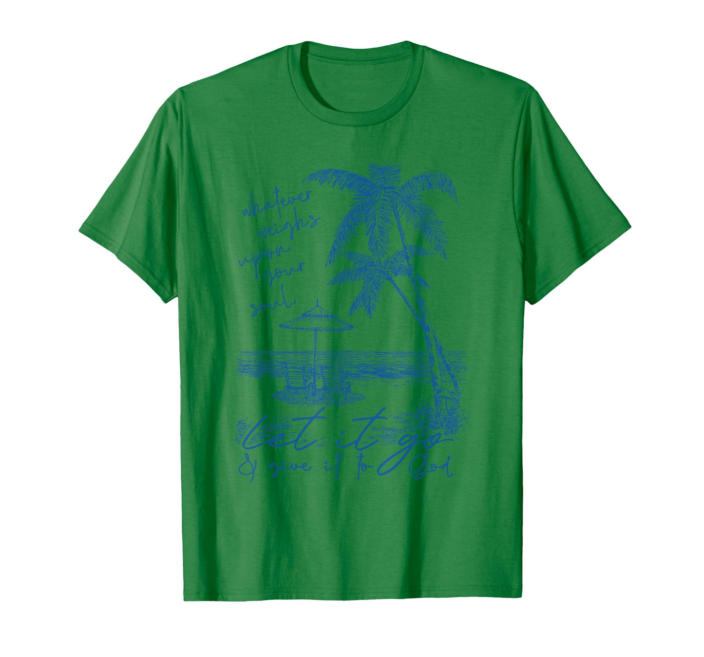 whatever weighs upon your soul let it go & give it to god T-Shirt