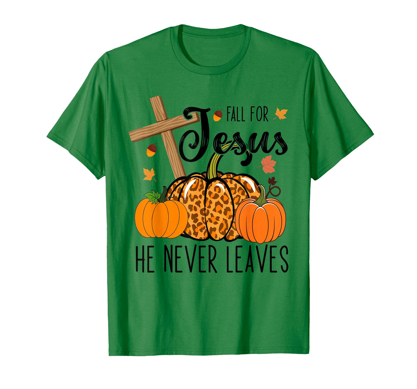 Fall Apparel Store Christian Lover Thanksgiving Fall For Jesus He Never Leaves T-Shirt