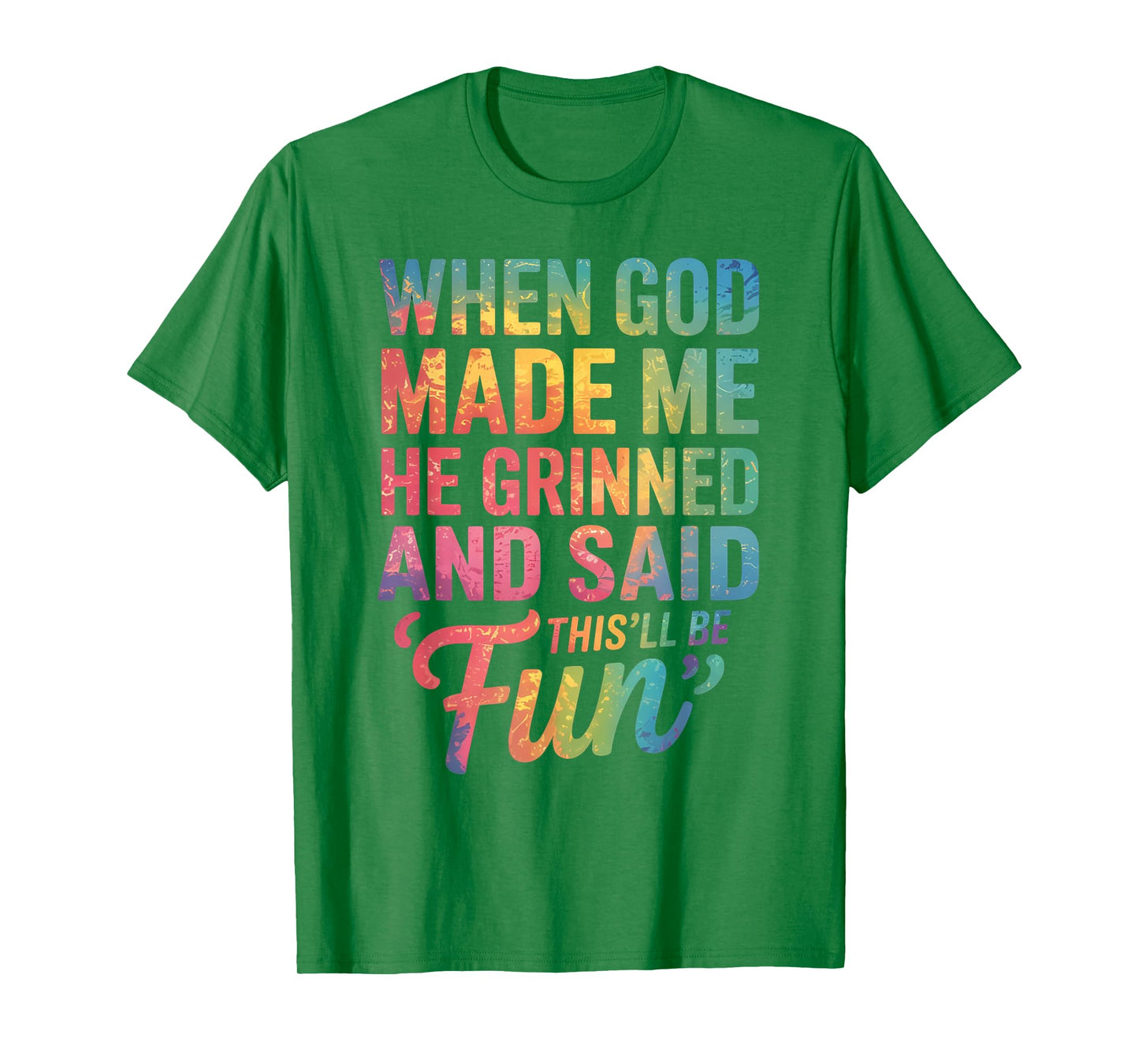 When God Made Me He Said This'll Be Fun for Men Dad, Husband T-Shirt