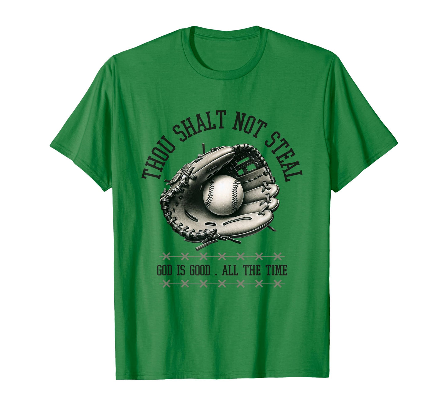 God is Good All The Time Thou Shalt Not Steal Baseball Shirt T-Shirt