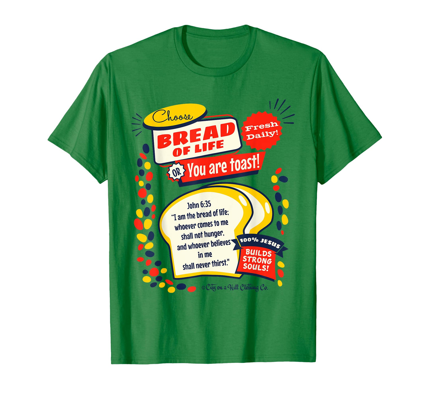 Bread of Life John 6:35 Funny Christian t shirt T-Shirt