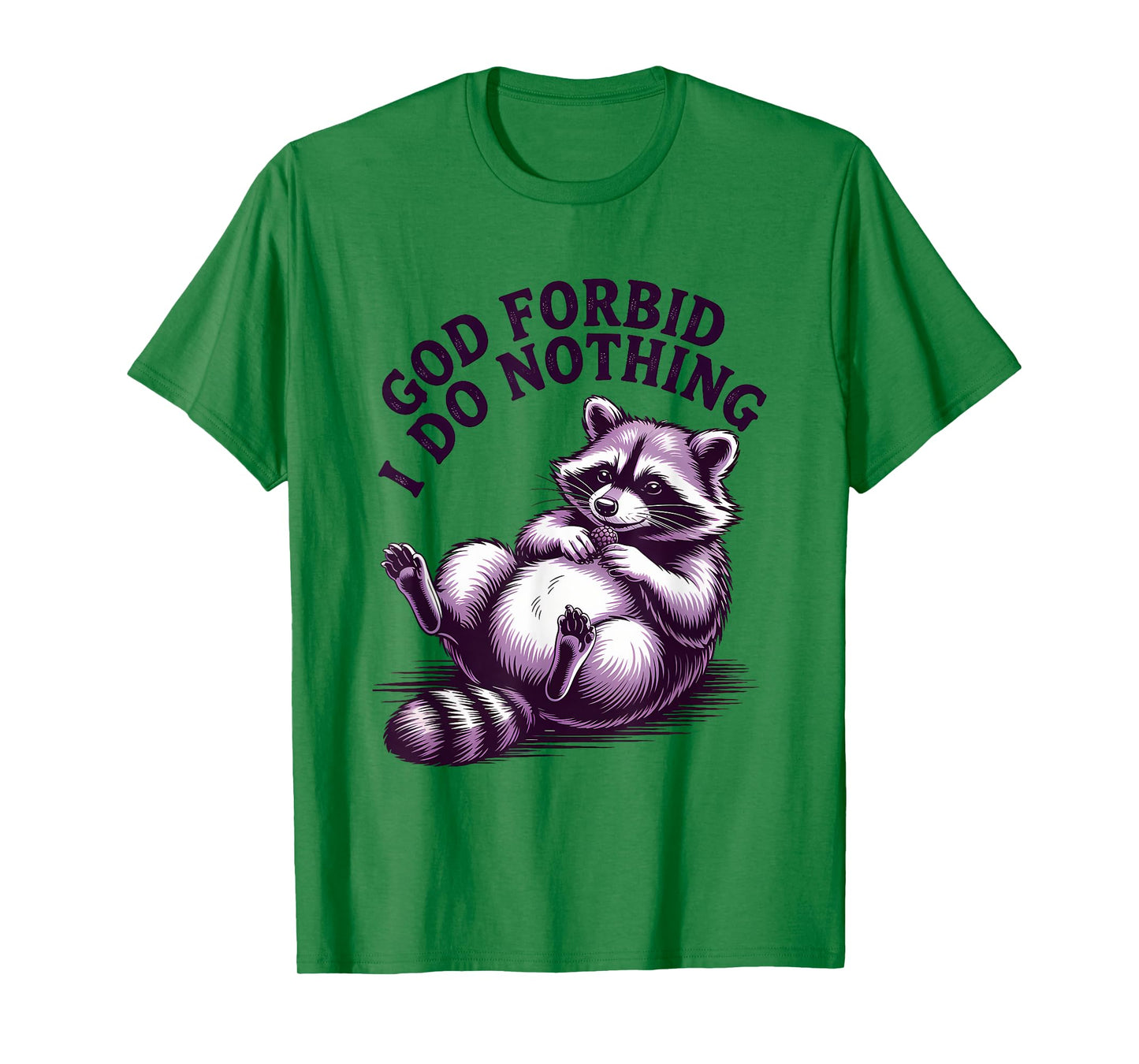 God Forbid I Do Nothing Funny Raccoon apparel Cute But Feral T-Shirt