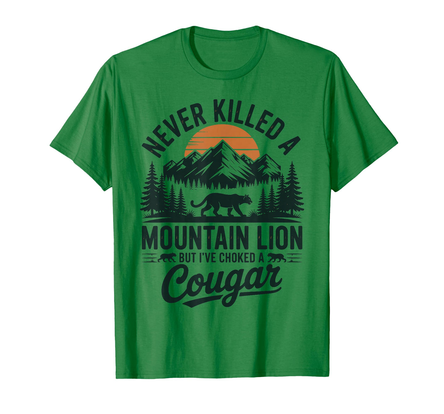 Never Killed A Mountain Lion But I've Choked A Cougar T-Shirt