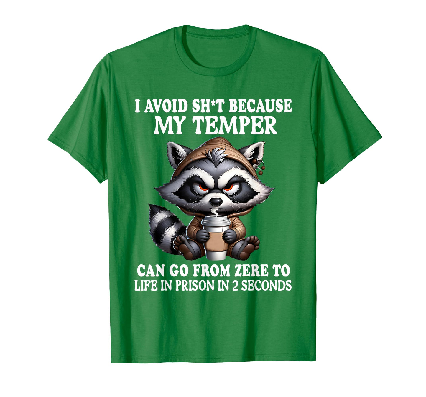I Avoid Sht Because My Temper Can Go From Zero Funny Raccoon T-Shirt