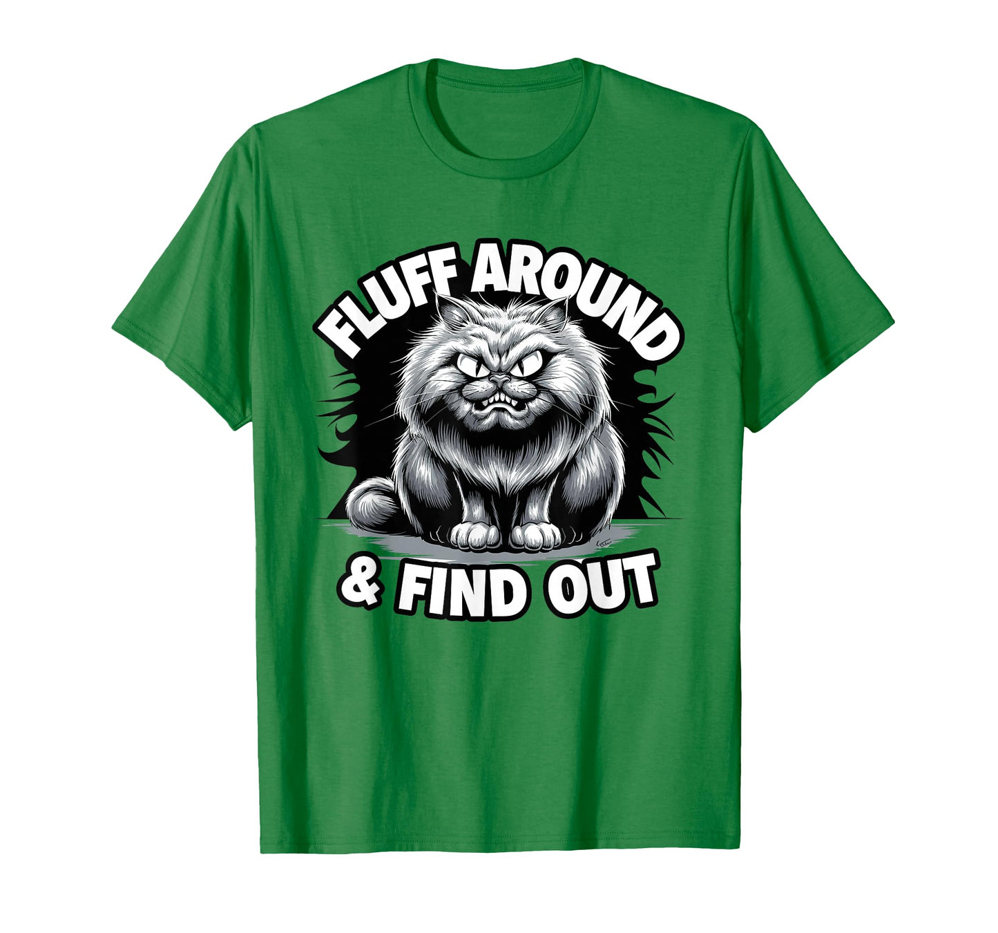 Fluff Around Funny Sarcastic Cat Lady Quote Humor T-Shirt