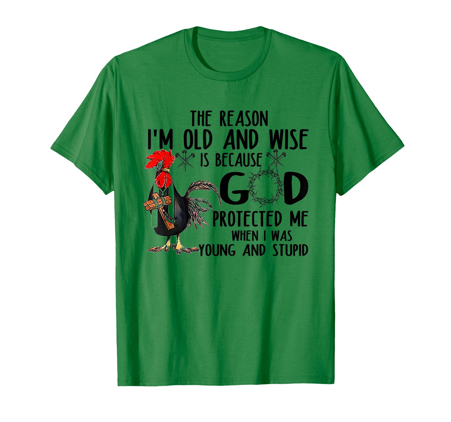 The Reason I’m Old and Wise is Because God Protected Me T-Shirt
