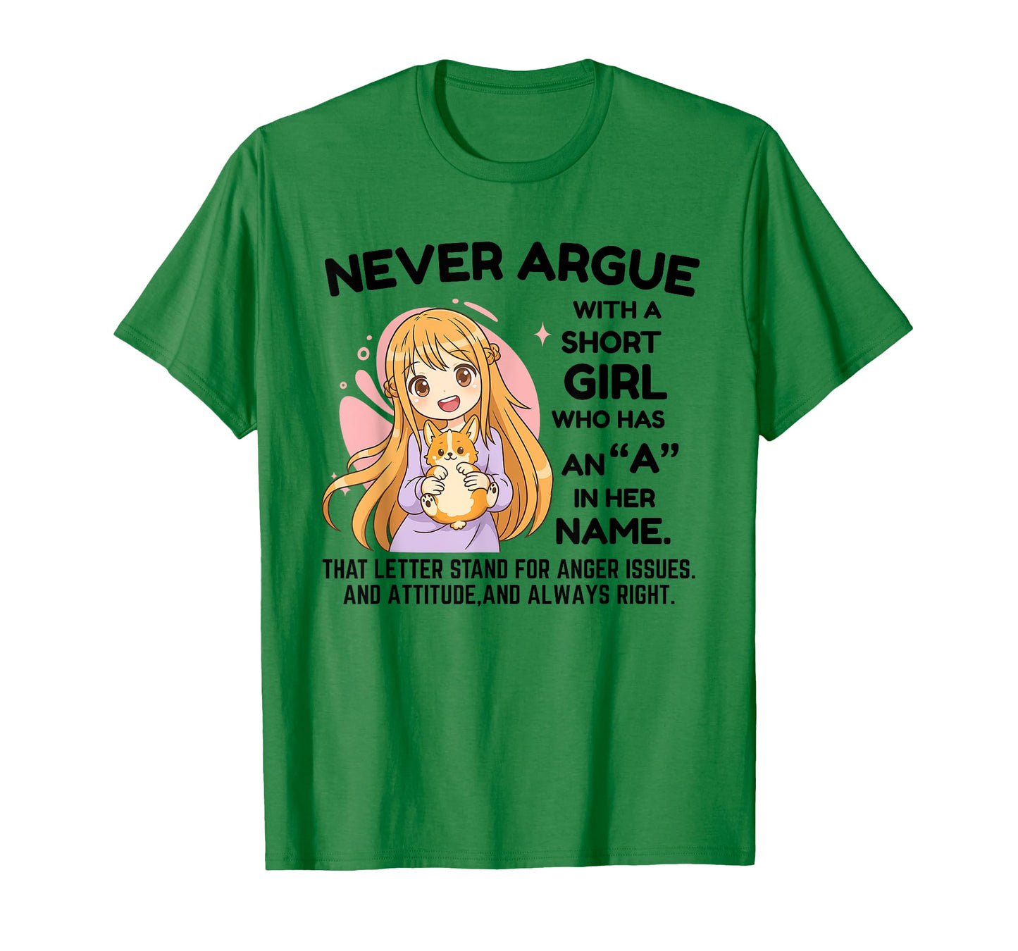 Never Argue with A Short Girl Who Has an A in Her Name Girl T-Shirt