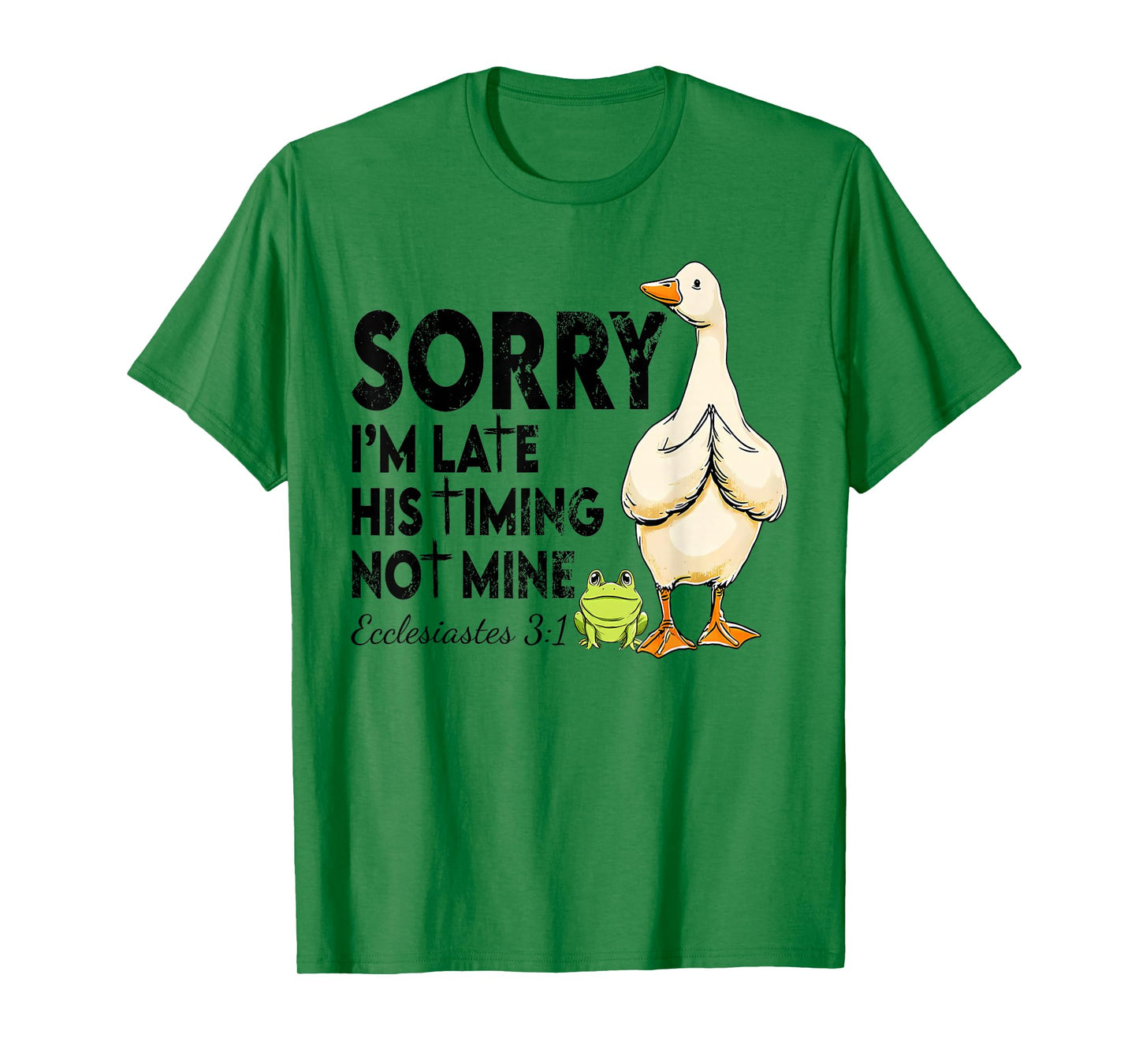 Funny Sorry I'm Late Bible Verse Church Life Christian Goose T-Shirt