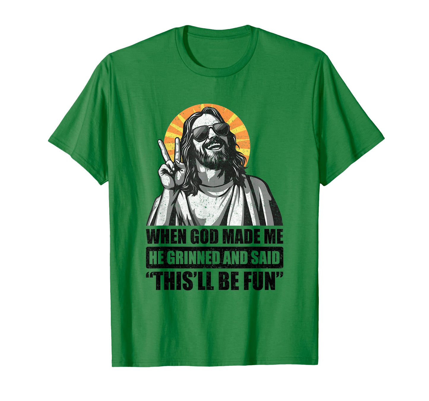 When God Made Me He Grinned And Said This'll Be Fun T-Shirt