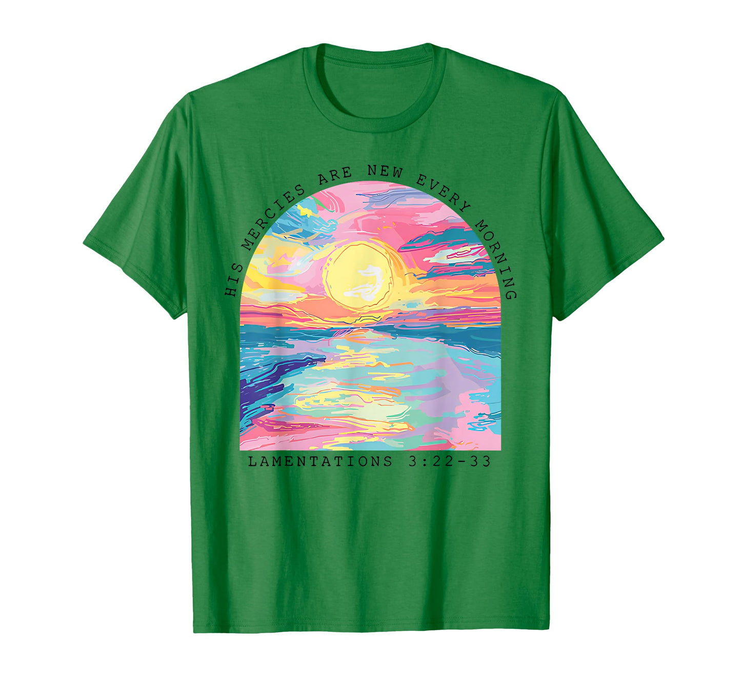His Mercies Are New Every Morning Lamentations 3 22 33 T-Shirt