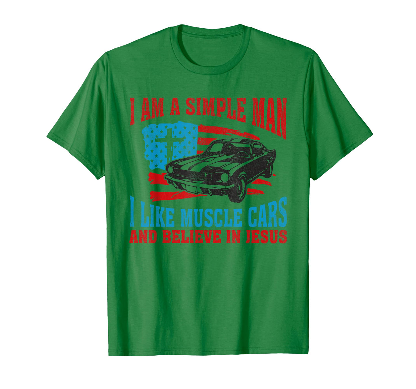 I Am A Simple Man I Like Muscle Cars And Believe In Jesus T-Shirt