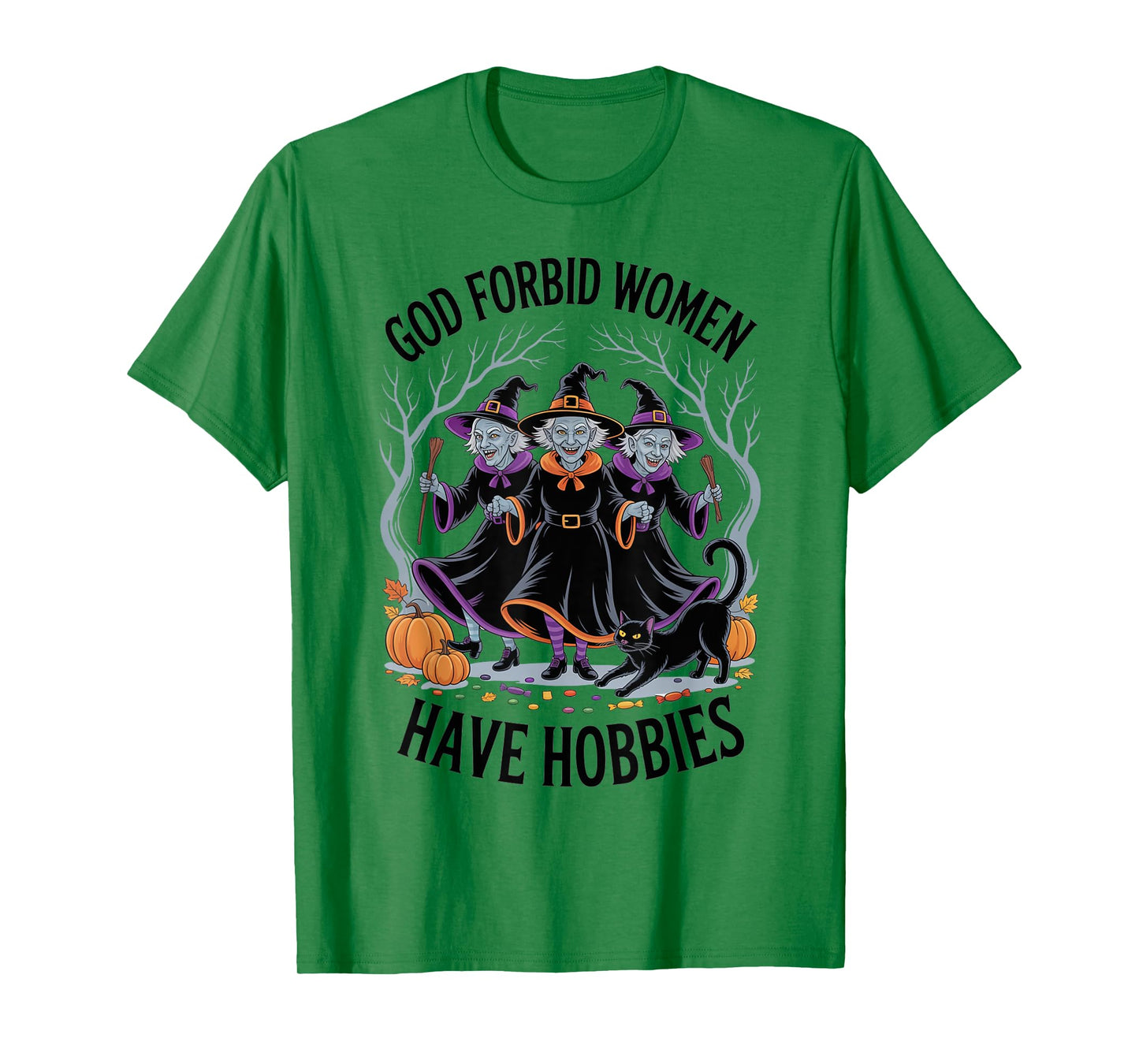 God Forbid Women Have Hobbies, Funny Witch T-Shirt