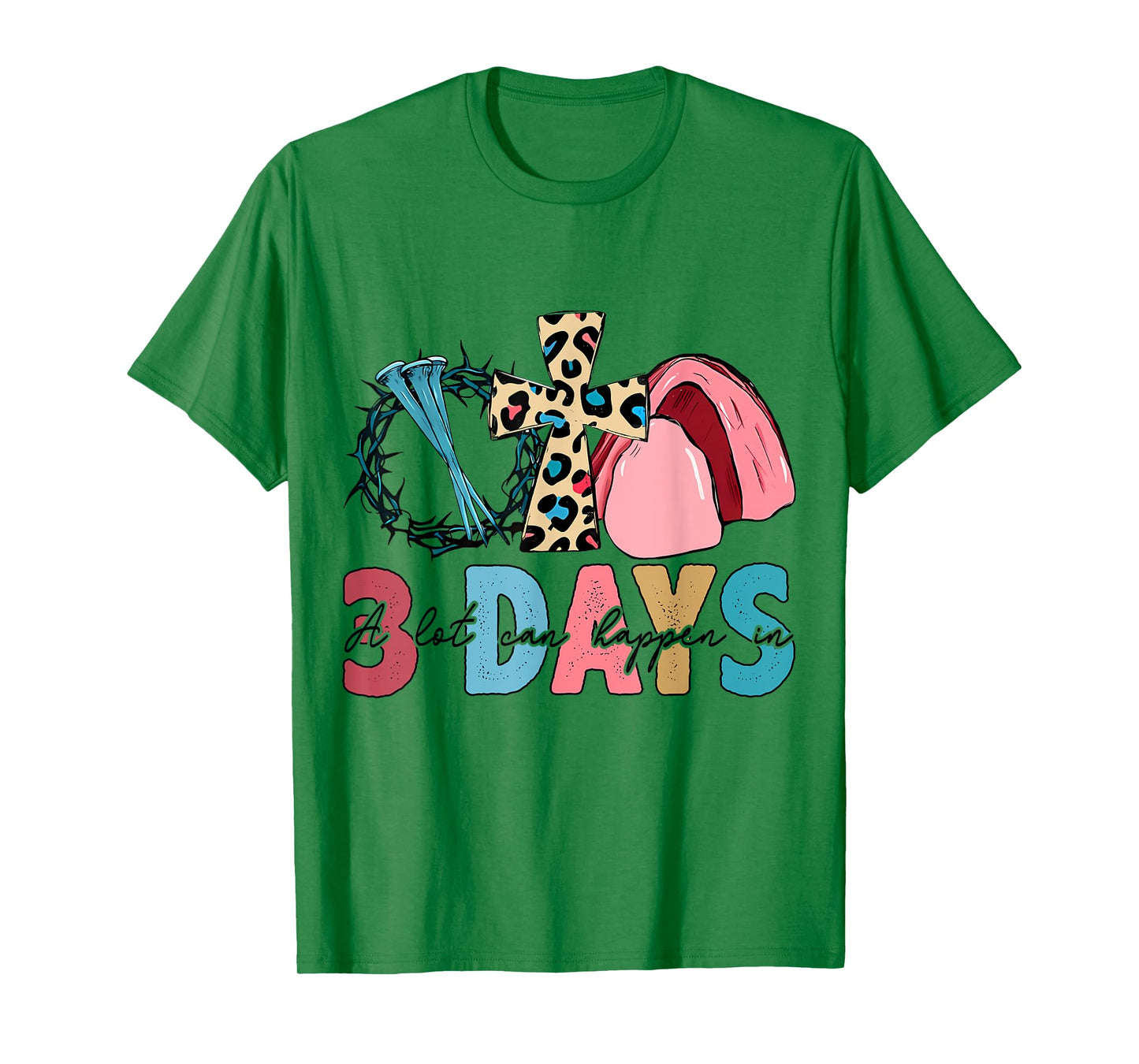 Easter Religious A Lot Can Happen In 3 Days Women Men Kids T-Shirt
