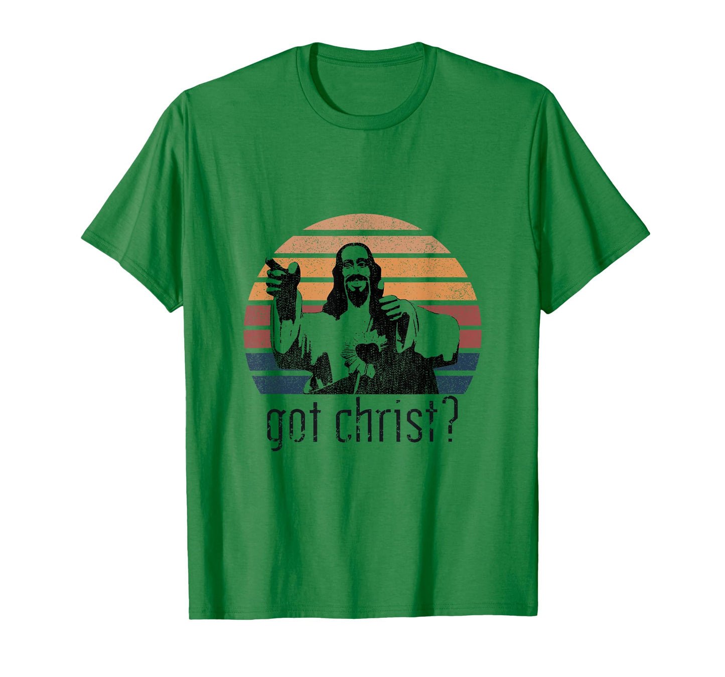 Got Christ Jesus Graphic Christian Funny T-Shirt