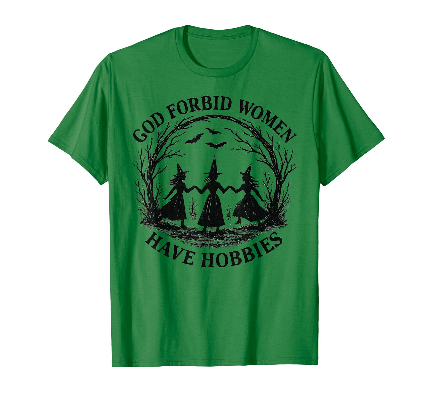 God Forbid Women Have Hobbies Witch Coven Feminist T-Shirt