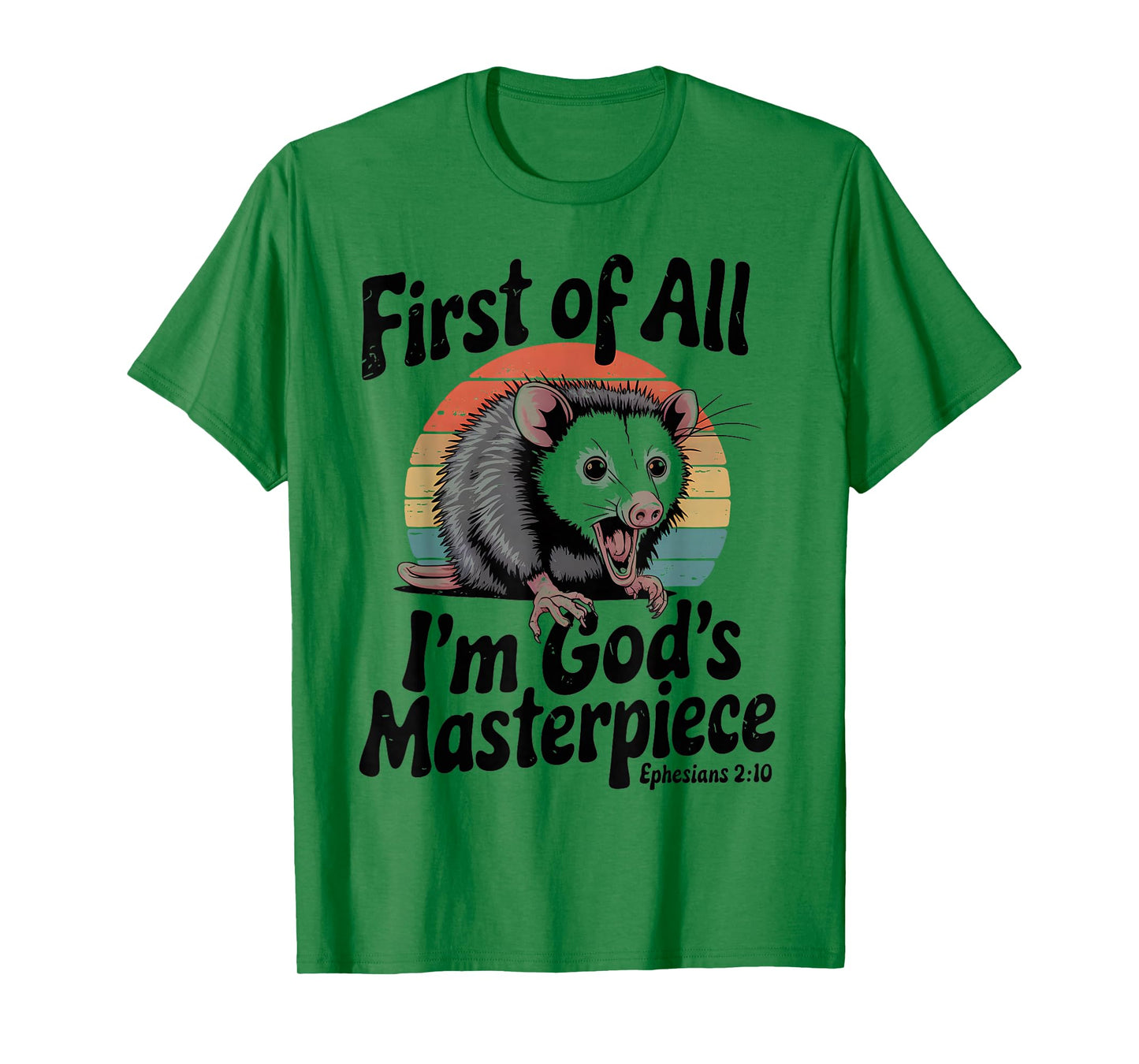 Possum First Of All I'm God's Masterpiece Funny Sarcastic T-Shirt