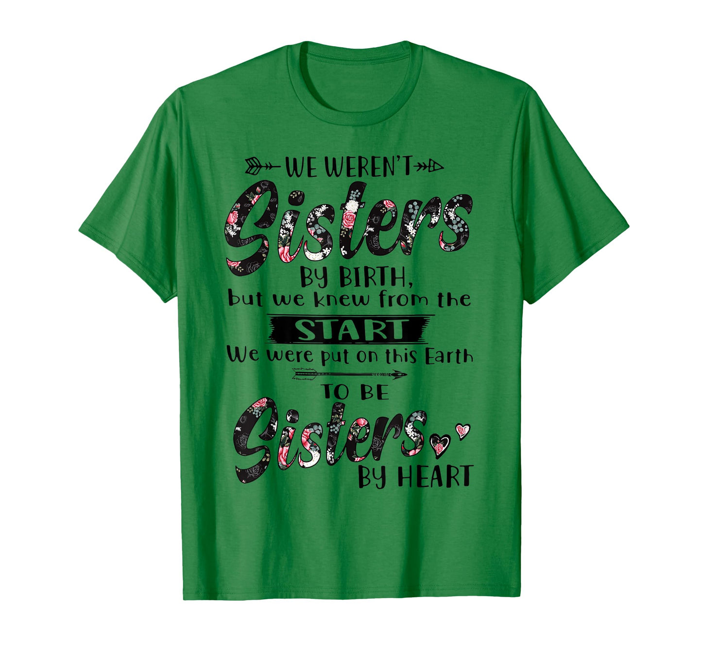 We Weren't Sisters By Birth But We Knew From The Start T-Shirt