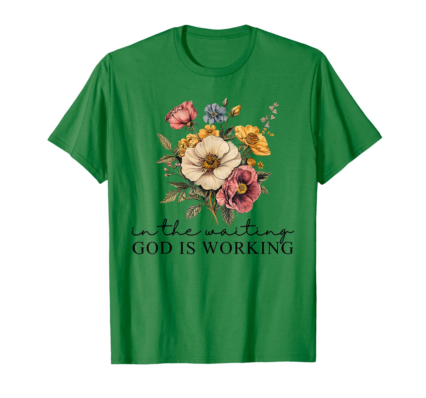 Floral in The Waiting God is Working Faith Jesus Christian T-Shirt