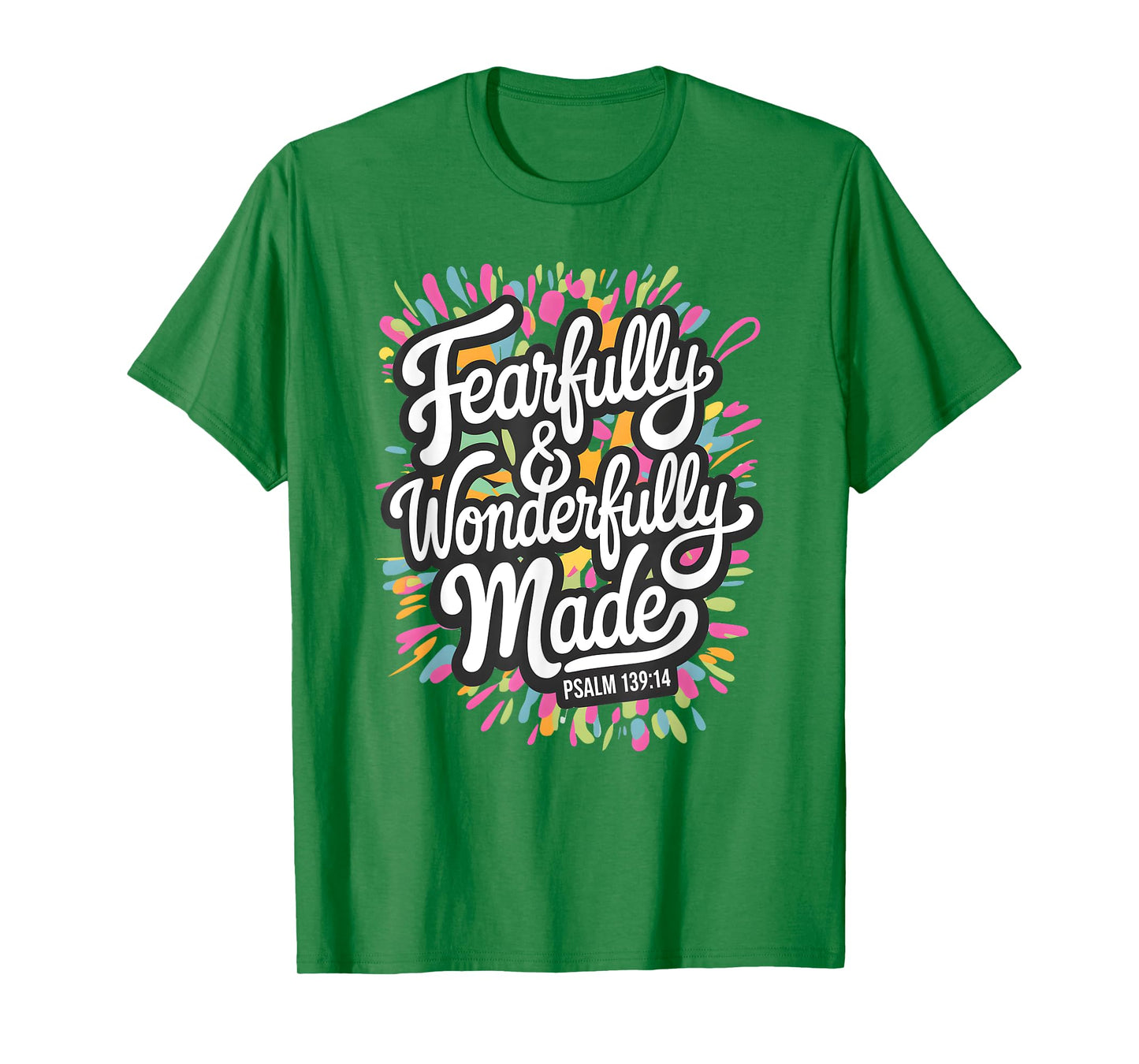 Psalm 139:14 - Fearfully & Wonderfully Made Colorful Burst T-Shirt