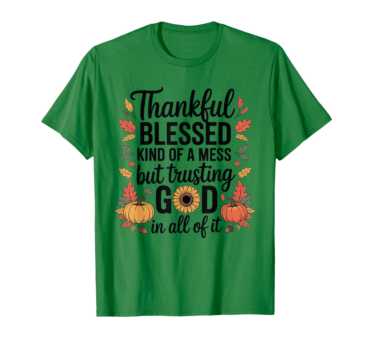 Thankful Blessed Kinda A Mess Thanksgiving Pumpkin Autumn T-Shirt