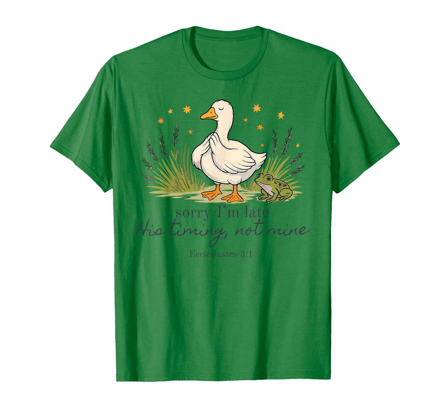Sorry I'm Late his Timing not Mine, Funny Christian Goose T-Shirt