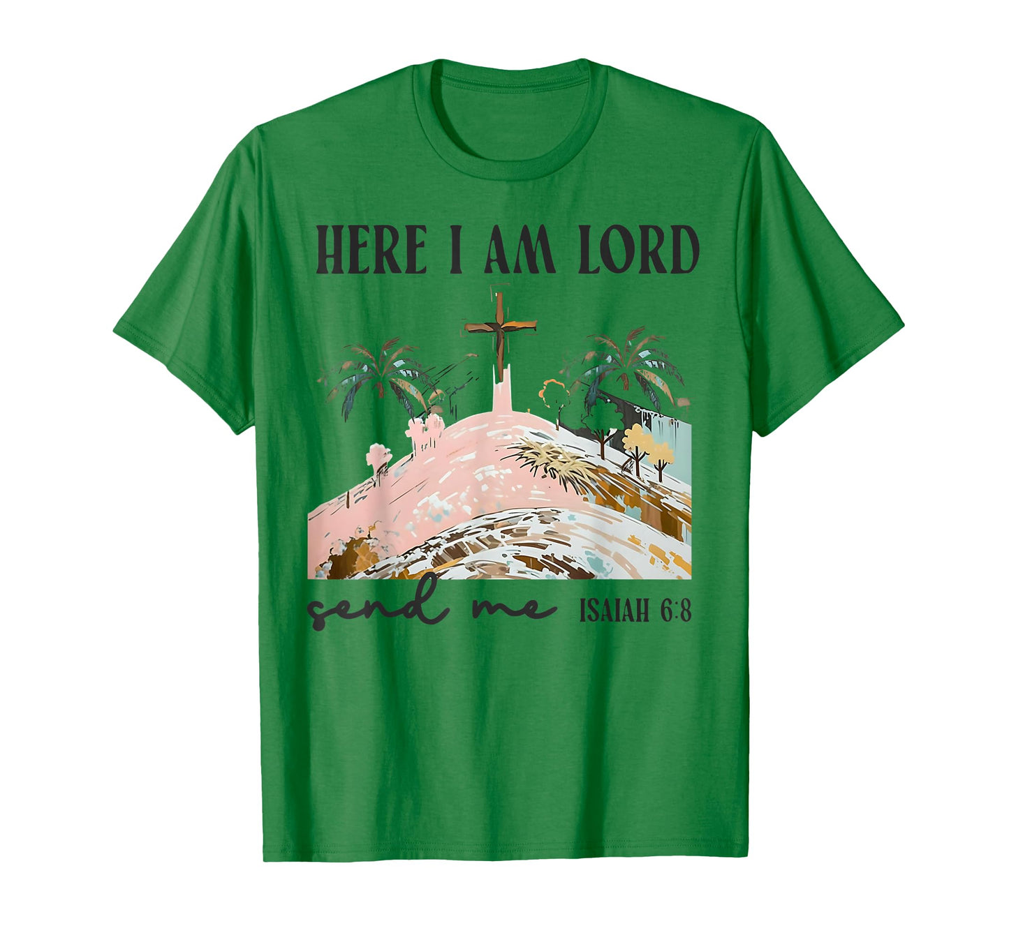 Christians Here I Am Lord Send Me Bible Verse Faith Gift T-Shirt