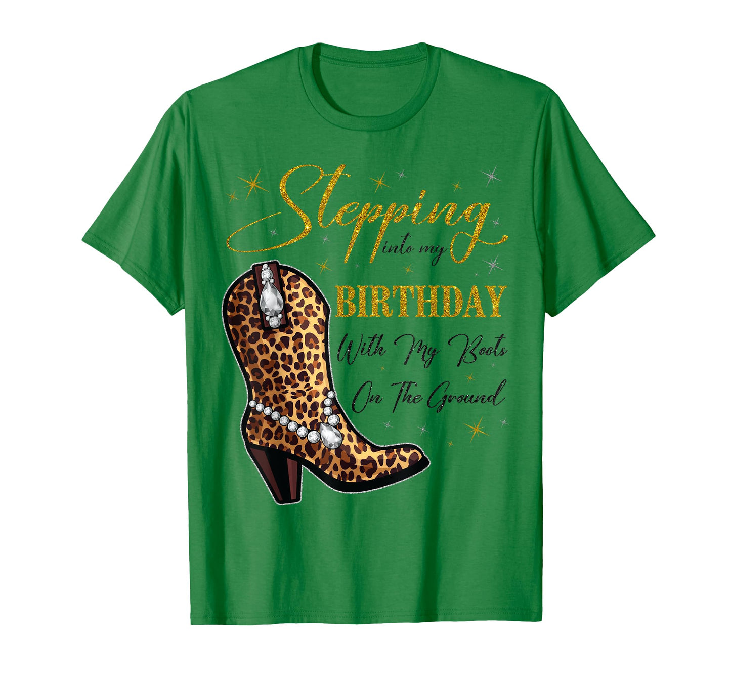 Stepping Into My Birthday with My Boots On The Ground T-Shirt