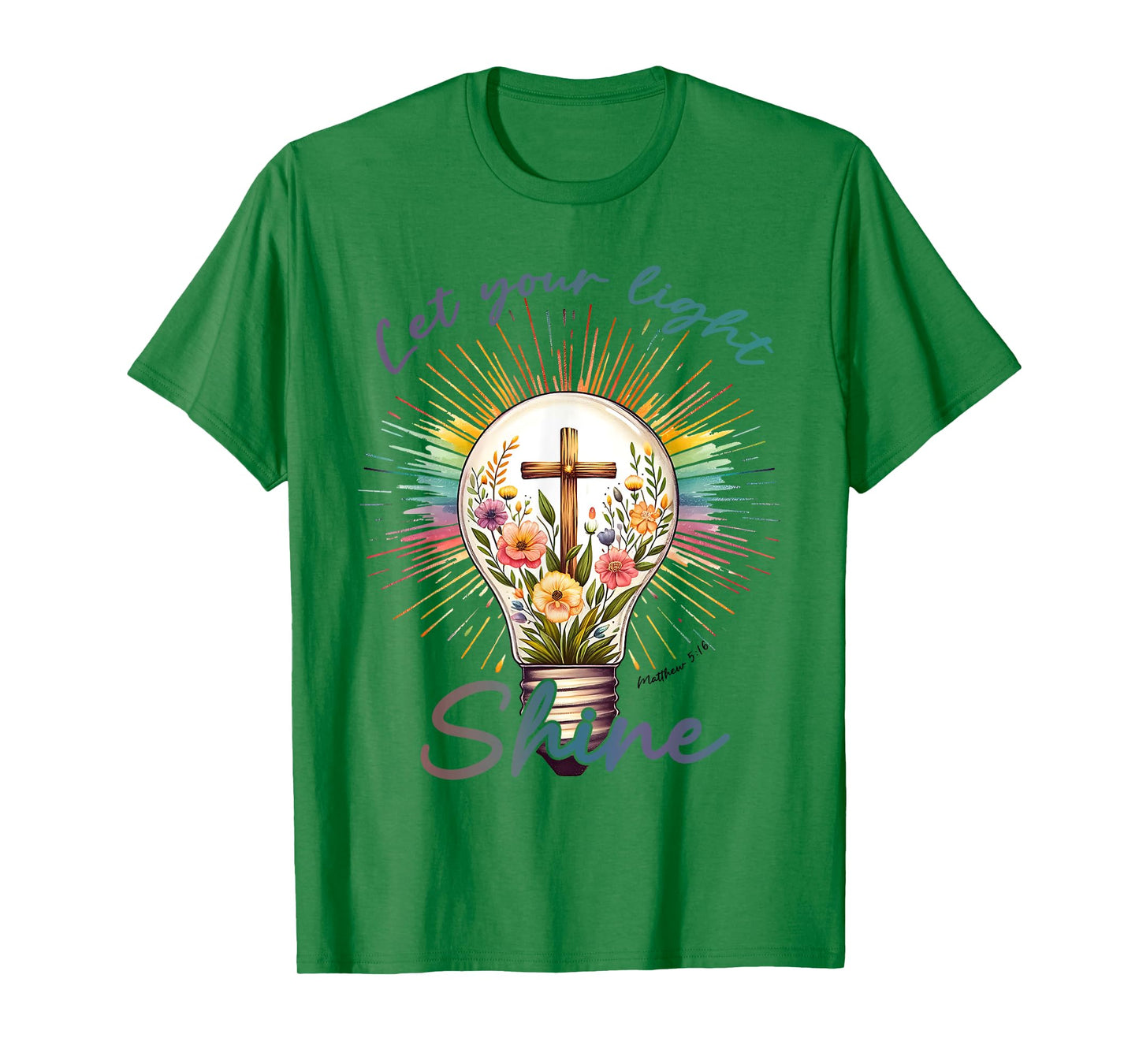 Let Your Light Shine Bible Verse Faith In Jesus Christian T-Shirt
