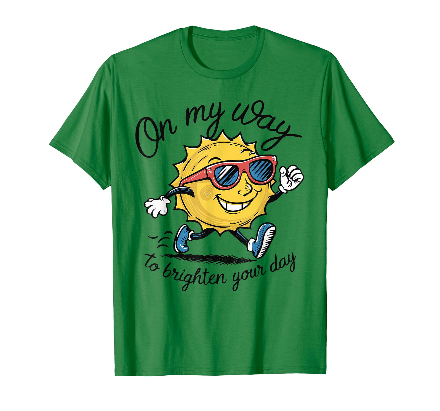 Funny Sun On My Way To Brighten Your Day Sarcastic Quote T-Shirt
