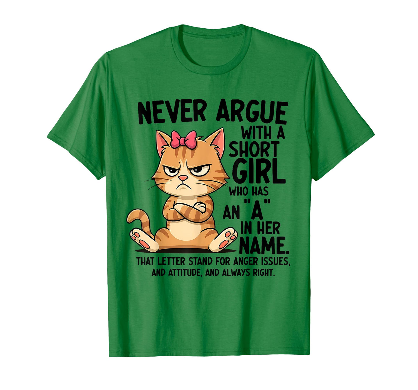 Never Argue With A Short Girl Who Has An A In Her Name Cat T-Shirt