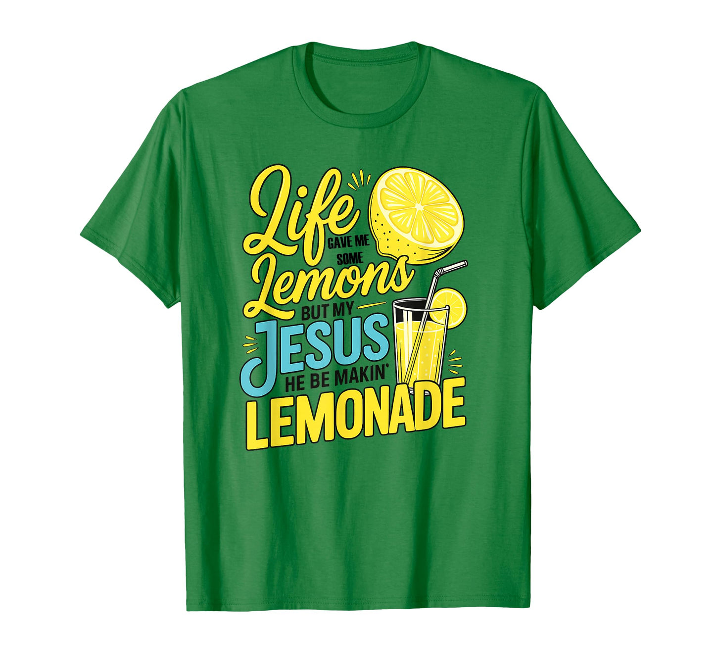 Life Gave Me Some Lemons But My Jesus He Be Making Lemonade T-Shirt