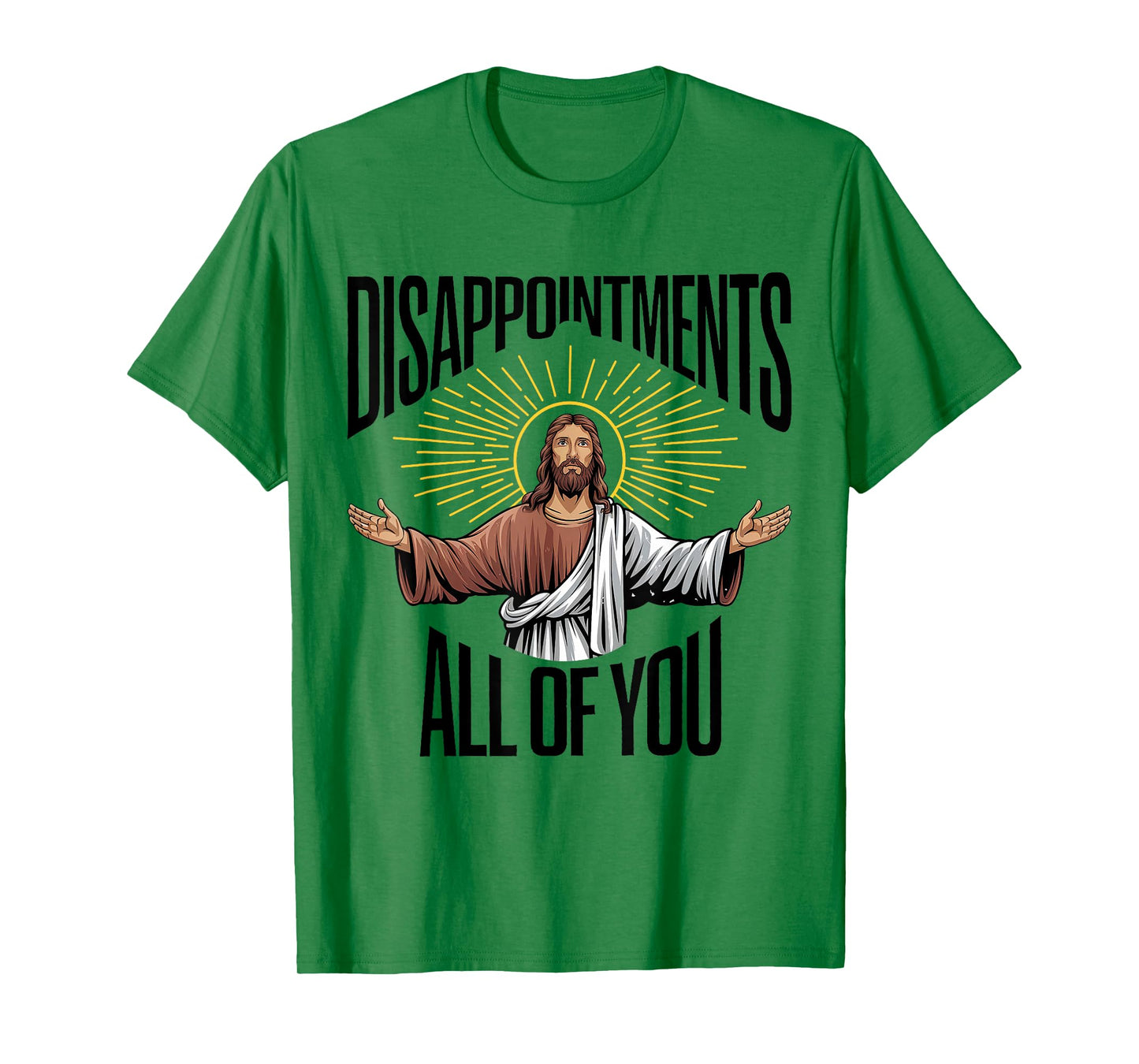Disappointments Sarcastic All Of You Christian Jesus Funny T-Shirt