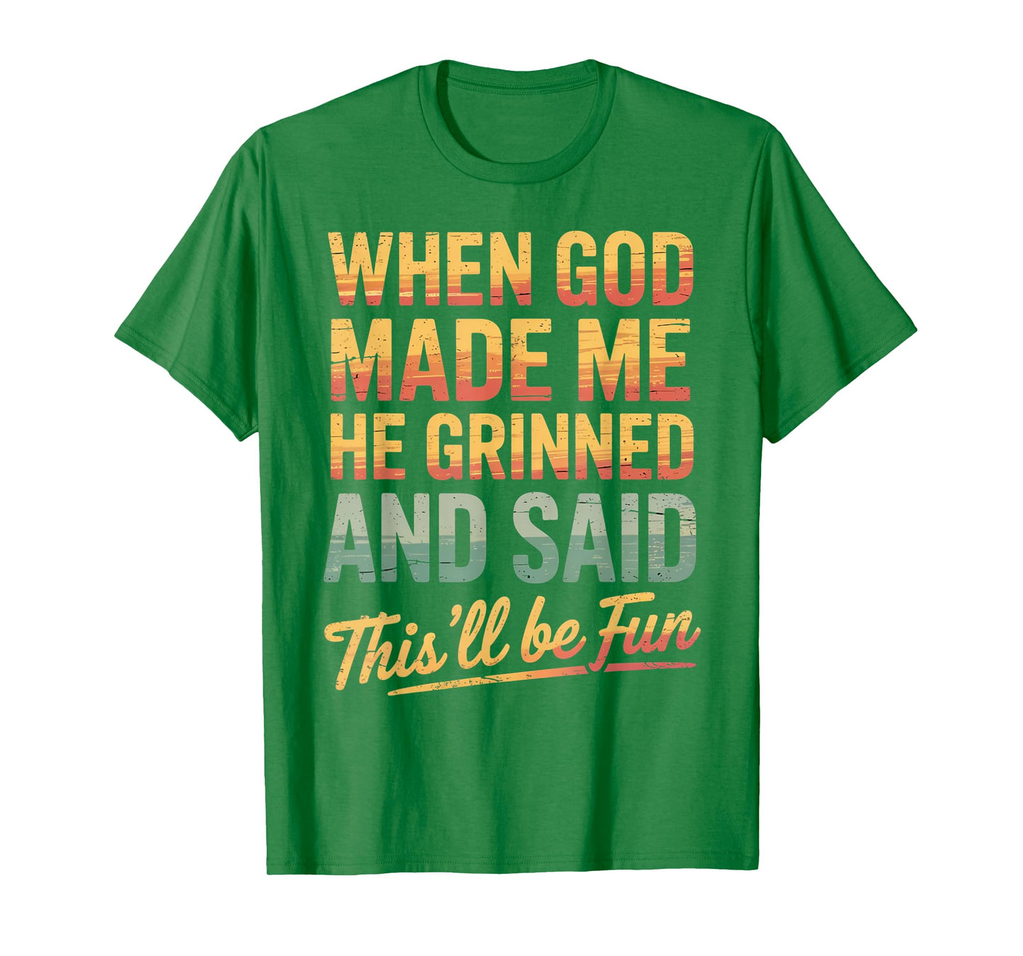 When God Made Me He Said This'll Be Fun for Men Dad, Husband T-Shirt