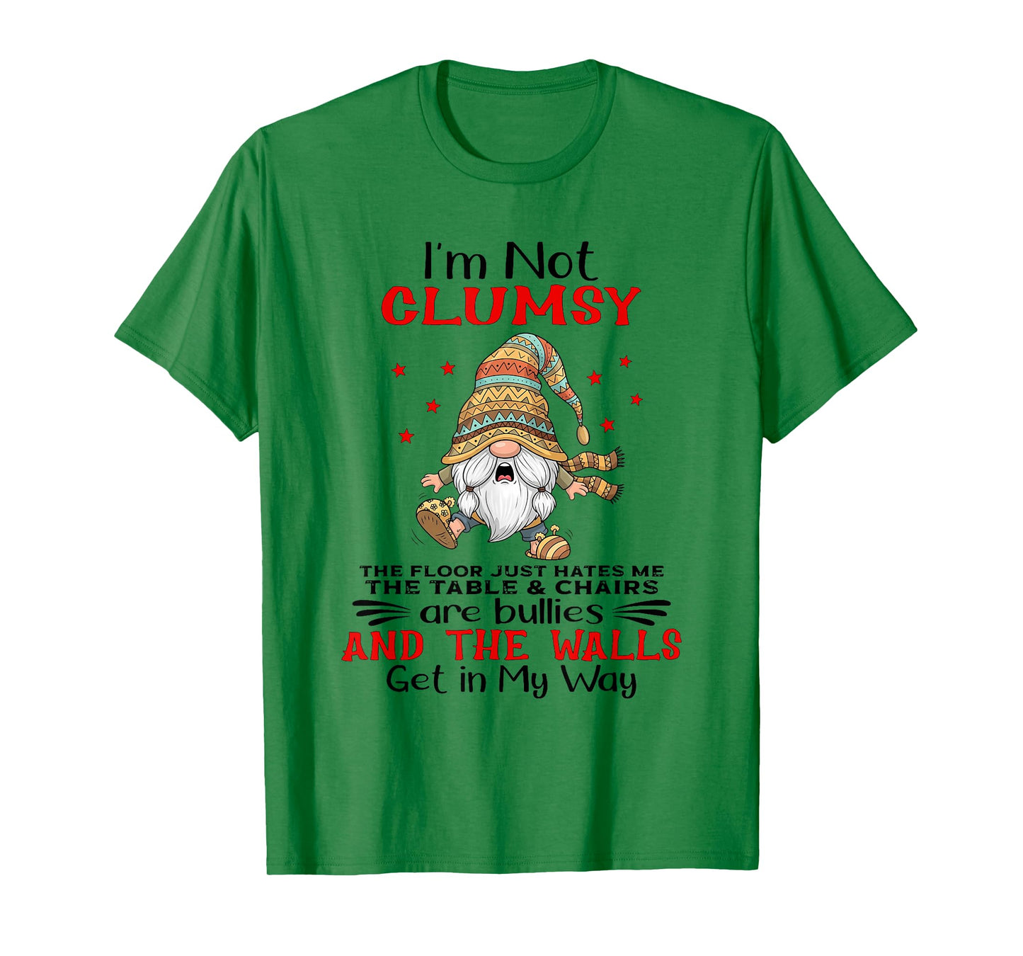I'm Not Clumsy The Floor Just Hates Me The Table and Chairs T-Shirt